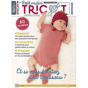 FAIT MAIN TRICOT HORS SERIE Layette N°02 - 06/03/2020 - Et si vous tricotiez son trousseau?#