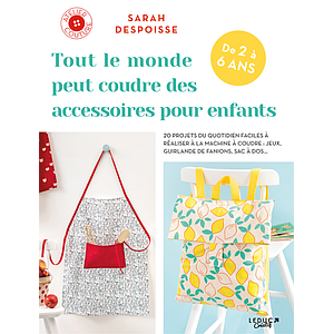 Leduc Créatif - Livre - TOUT LE MONDE PEUT COUDRE DES ACCESSOIRES POUR ENFANTS