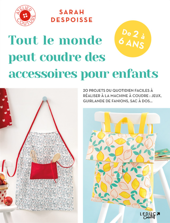 Leduc Créatif - Livre - TOUT LE MONDE PEUT COUDRE DES ACCESSOIRES POUR ENFANTS