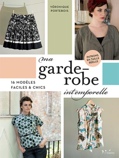 Leduc Créatif - Livre - Ma garde - robe intemporelle - 16 modèles faciles &amp; chics - Véronique Portebois